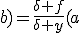 \frac{\delta f}{\delta x}(a;b)=\frac{\delta f}{\delta y}(a;b)=0