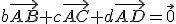 b\vec{AB}+c\vec{AC}+d\vec{AD}=\vec{0}