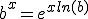 b^{x}=e^{xln(b)}