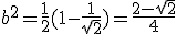 b^2 = \frac 1 2 (1-\frac 1 {\sqrt 2}) = \frac {2-\sqrt 2} 4