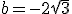 b = -2\sqrt{3}