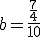 b=\frac{\frac{7}{4}}{10}