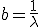 b=\frac{1}{\lambda}