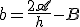 b=\frac{2\mathscr{A}}{h}-B