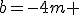 b=-4m 