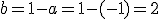 b=1-a=1-(-1)=2