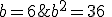 b^2=36\;\;b=6