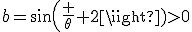 b=sin(\frac {\theta} {2})>0