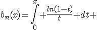 b_{n}(x)=\int_0^{x} \frac{ln(1-t)}{t} dt 