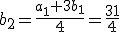 b_2=\frac{a_1+3b_1}{4}=\frac{31}{4}