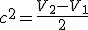 c^2=\frac{V_2-V_1}{2}