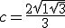 c = \fr{2\sqrt{1+\sqrt{3}}}{3}