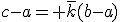 c-a= \overline{k}(b-a)