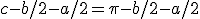 c-b/2-a/2=\pi-b/2-a/2