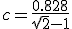 c=\frac{0.828}{\sqrt{2}-1}
