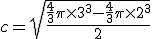 c=\sqrt{\frac{\frac{4}{3}\pi\times{3^3}-\frac{4}{3}\pi\times{2^3}}{2}}