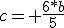 c= \frac{6*b}{5}