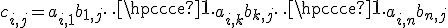c_{i,j}=a_{i,1}b_{1,j}+\cdots +a_{i,k}b_{k,j}+\cdots a_{i,n}b_{n,j}
