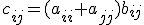 c_{ij}=(a_{ii}+a_{jj})b_{ij}
