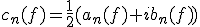 c_n(f)=\frac{1}{2}(a_n(f)+ib_n(f))