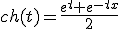 ch(t)=\frac{e^t+e^{-tx}}{2}