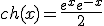 ch(x) = \frac{e^x+e^{-x}}{2}
