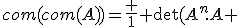 com(com(A))=\frac 1 {\det(A)^n}.A 