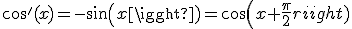 cos'(x)=-sin(x)=cos(x+\frac{\pi}{2})