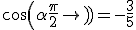 cos(\alpha + \frac{\pi}{2}) = -\frac{3}{5}