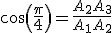 cos(\frac{\pi}{4})=\frac{A_2A_3}{A_1A_2}