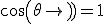 cos(\theta)=1