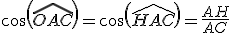 cos(\widehat{OAC})=cos(\widehat{HAC})=\frac{AH}{AC}