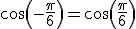 cos(-\frac{\pi}{6})=cos(\frac{\pi}{6}