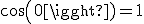 cos(0)=1