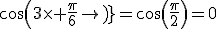 cos(3\times \frac{\pi}{6})=cos(\frac{\pi}{2})=0