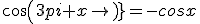 cos(3pi+x)=-cosx