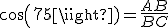 cos(75)=\frac{AB}{BC}