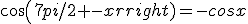 cos(7pi/2 -x)=-cosx