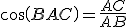cos(BAC)=\frac{AC}{AB}