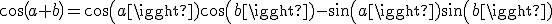 cos(a+b)=cos(a)cos(b)-sin(a)sin(b)