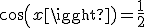 cos(x) = \frac{1}{2}