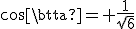 cos\beta= \frac{1}{\sqrt6}