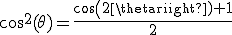 cos^2(\theta)=\frac{cos(2\theta)+1}{2}