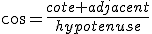 cos=\frac{cote adjacent}{hypotenuse}