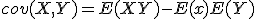 cov(X,Y)=E(XY)-E(x)E(Y)
