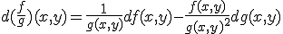 d(\frac{f}{g})(x,y)=\frac{1}{g(x,y)}df(x,y)-\frac{f(x,y)}{g(x,y)^2}dg(x,y)