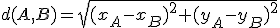 d(A,B)=\sqrt{(x_A-x_B)^2+(y_A-y_B)^2}