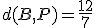 d(B,P)=\frac{12}{7}