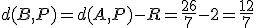 d(B,P)=d(A,P)-R=\frac{26}{7}-2=\frac{12}{7}