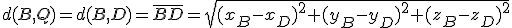 d(B,Q)=d(B,D)=\overline{BD}=\sqrt{(x_B-x_D)^2+(y_B-y_D)^2+(z_B-z_D)^2}